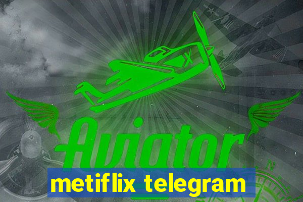 metiflix telegram